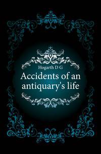 Accidents of an antiquary's life