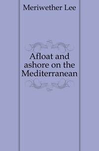 Afloat and ashore on the Mediterranean