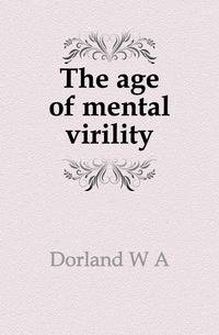 The age of mental virility