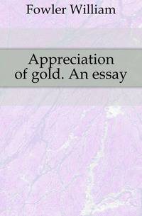 Appreciation of gold. An essay