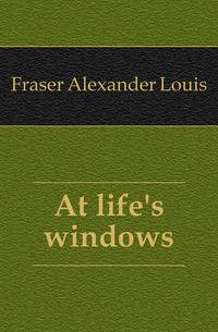 At life's windows