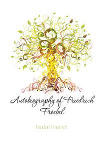 Autobiography of Friedrich Froebel