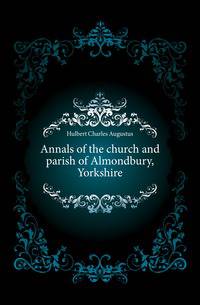 Annals of the church and parish of Almondbury, Yorkshire