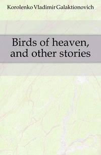 Birds of heaven, and other stories