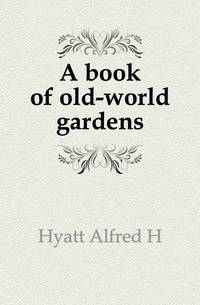 A book of old-world gardens