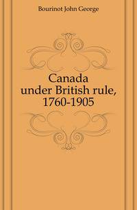 Canada under British rule, 1760-1905