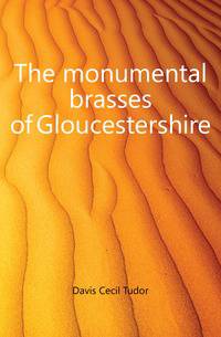 The monumental brasses of Gloucestershire