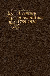 A century of revolution, 1789-1920