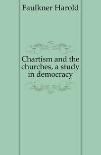 Chartism and the churches, a study in democracy