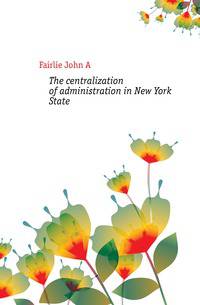The centralization of administration in New York State