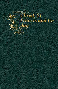 Christ, St Francis and to-day