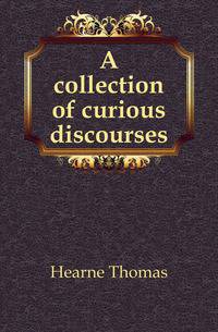 A collection of curious discourses