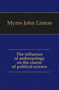 The influence of anthropology on the course of political science