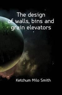 The design of walls, bins and grain elevators