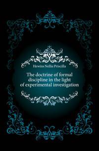 The doctrine of formal discipline in the light of experimental investigation