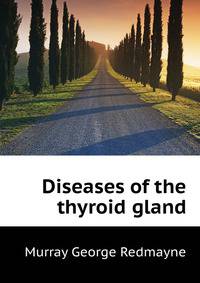 Diseases of the thyroid gland. ..