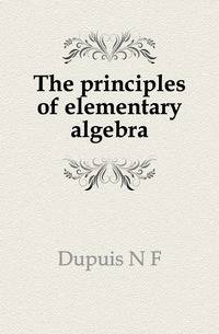 The principles of elementary algebra