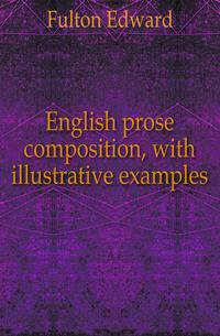 English prose composition, with illustrative examples
