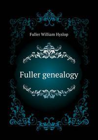 Fuller genealogy ..