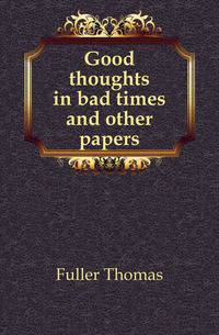 Good thoughts in bad times and other papers