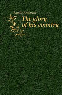 The glory of his country