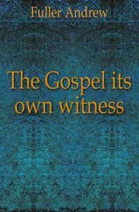 The Gospel its own witness