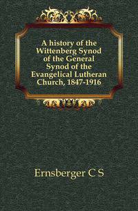 A history of the Wittenberg Synod of the General Synod of the Evangelical Lutheran Church, 1847-1916