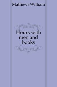 Hours with men and books