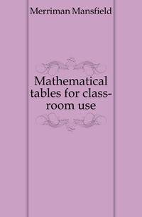 Mathematical tables for class-room use