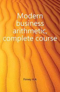 Modern business arithmetic, complete course