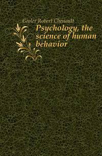Psychology, the science of human behavior