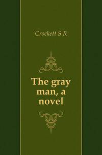 The gray man, a novel