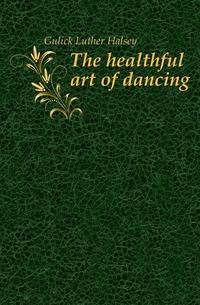 The healthful art of dancing