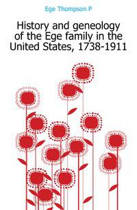 History and geneology of the Ege family in the United States, 1738-1911