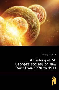 A history of St. George's society of New York from 1770 to 1913
