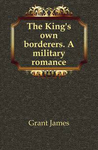 The King's own borderers. A military romance