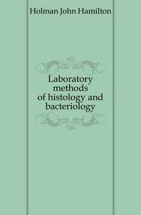 Laboratory methods of histology and bacteriology