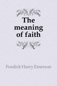 The meaning of faith