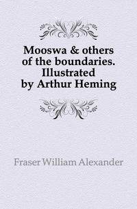Mooswa &amp; others of the boundaries. Illustrated by Arthur Heming