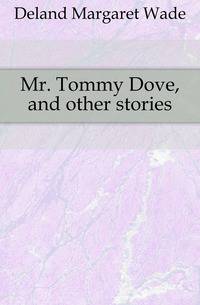 Mr. Tommy Dove, and other stories