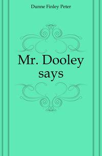 Mr. Dooley says