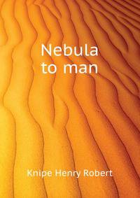 Nebula to man