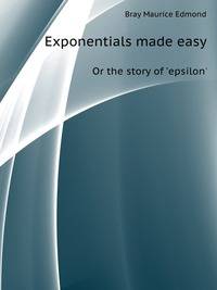 Exponentials made easy, or the story of 'epsilon'
