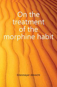 On the treatment of the morphine habit
