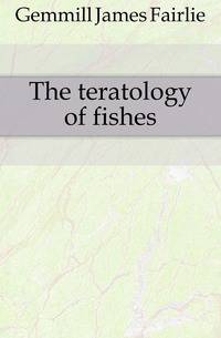 The teratology of fishes