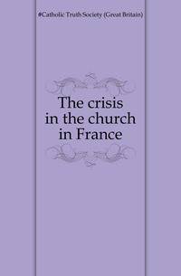 The crisis in the church in France