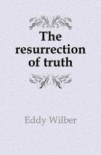 The resurrection of truth