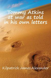 Tommy Atkins at war as told in his own letters