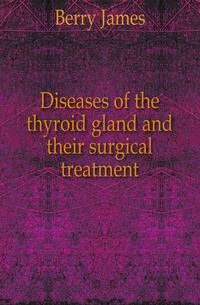 Diseases of the thyroid gland and their surgical treatment