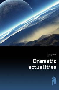 Dramatic actualities